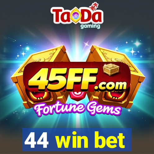 44 win bet
